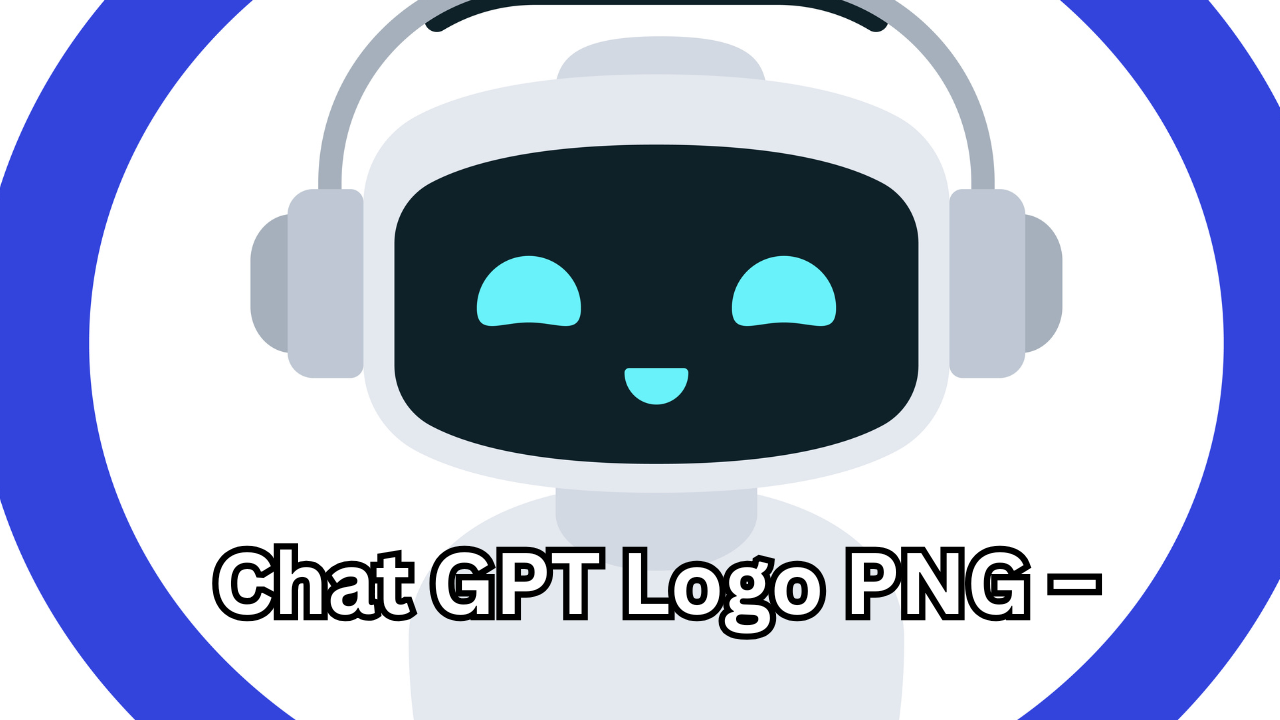Chat GPT Logo PNG – Download, Uses, and Best Tips to Boost Your Branding
