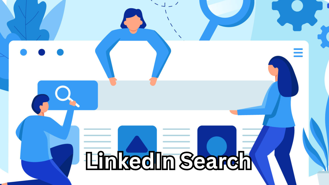 LinkedIn Search The Ultimate Guide to Finding People, Jobs, and Opportunities