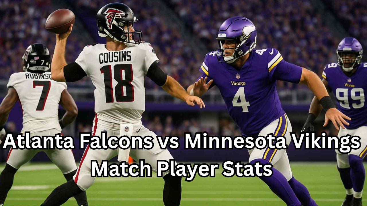 Atlanta Falcons vs Minnesota Vikings Match Player Stats Complete Breakdown of Key Performers