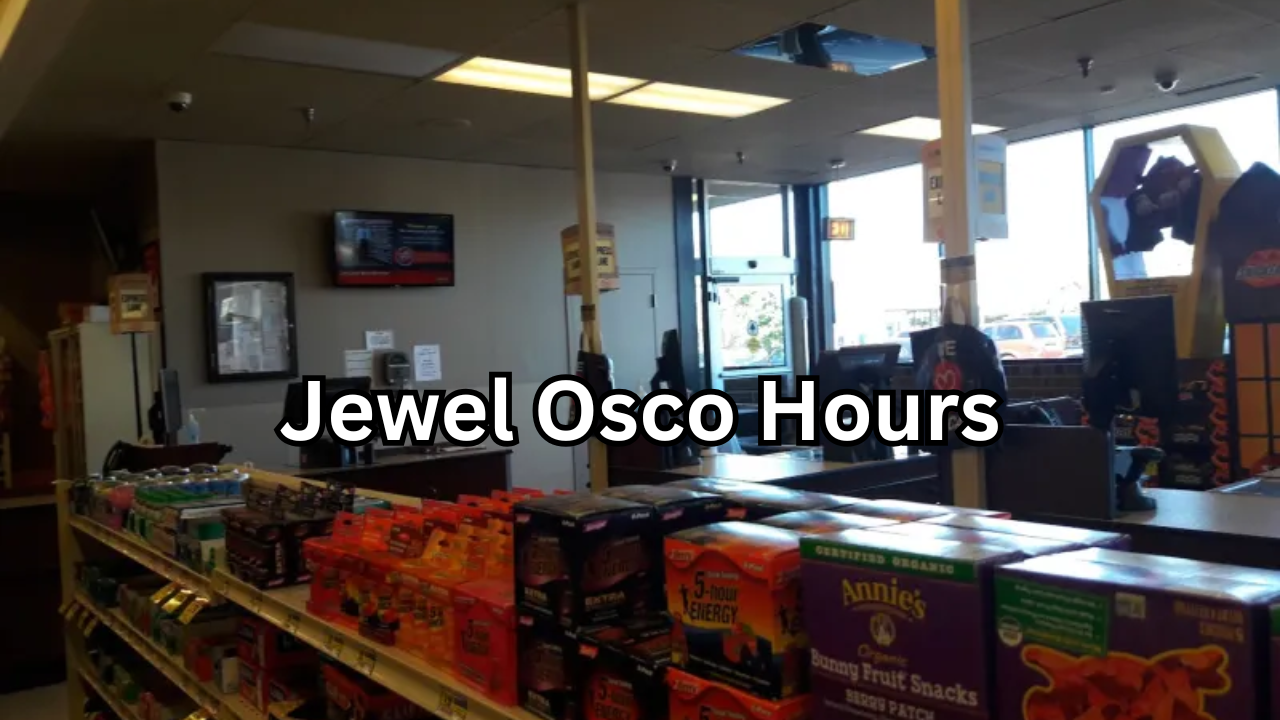 Jewel Osco Hours A Complete Guide to Store Timings, Services, and Shopping Tips