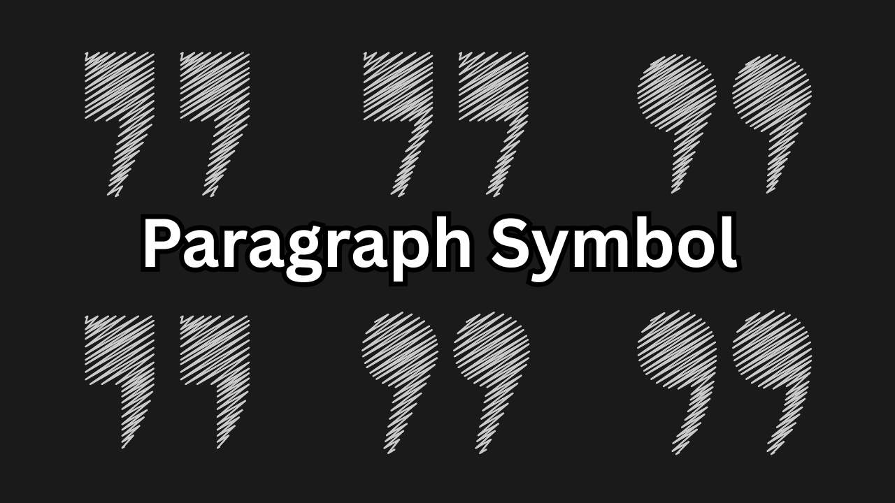 Paragraph Symbol Meaning, Uses, Keyboard Shortcuts, and Importance in Writing