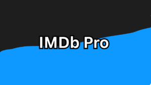IMDb Pro The Ultimate Guide to Features, Benefits, Pricing and How It Empowers Entertainment Professionals
