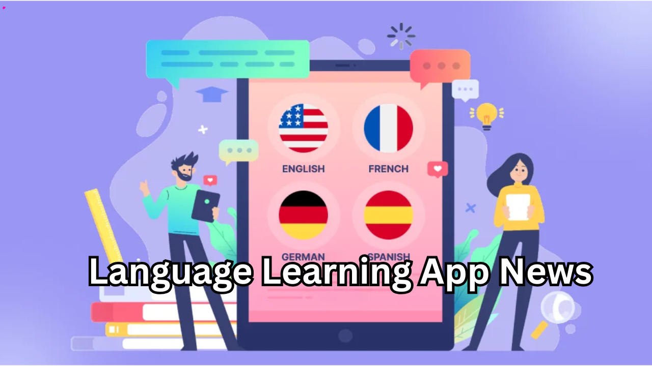 Language Learning App News The Latest Trends, Innovations, and Updates in 2025