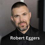 Robert Eggers The Visionary Filmmaker Redefining Modern Horror Cinema