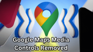 Google Maps Media Controls Removed A Frustrating Yet Powerful Change Explained