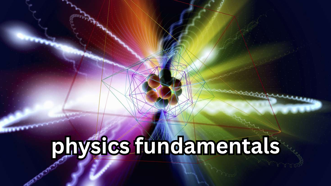 Physics Fundamentals A Powerful and Positive Guide to Understanding the Universe