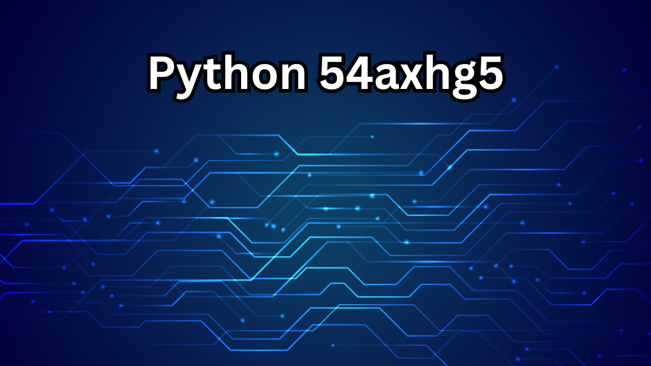 Python 54axhg5 A Powerful and Positive Breakthrough for Modern Developers