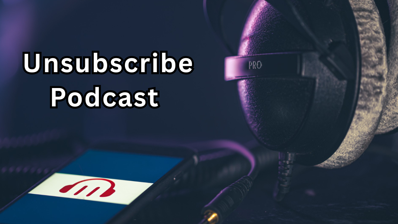 Unsubscribe Podcast — A Powerful and Positive Way to Reclaim Your Listening Time